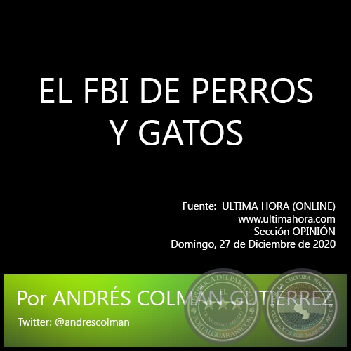 EL FBI DE PERROS Y GATOS - Por ANDRS COLMN GUTIRREZ - Domingo, 27 de Diciembre de 2020